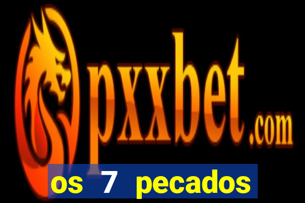 os 7 pecados capitais filme
